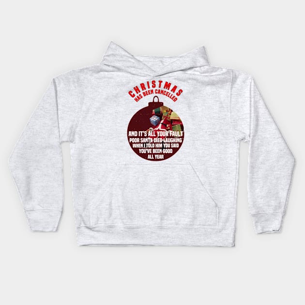 Christmas has been cancelled and it’s all your fault Kids Hoodie by FirstTees